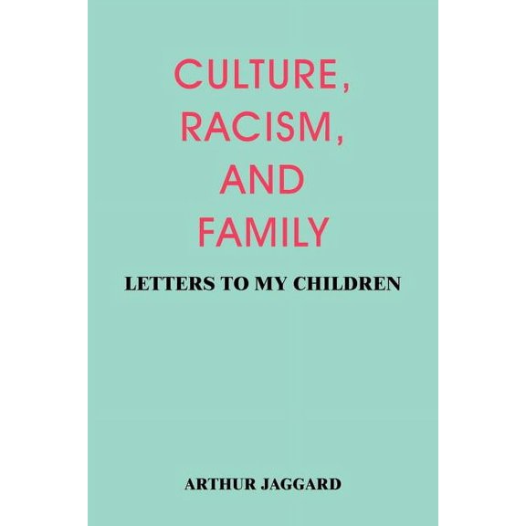 CULTURE, RACISM, AND FAMILY: LETTERS TO MY CHILDREN