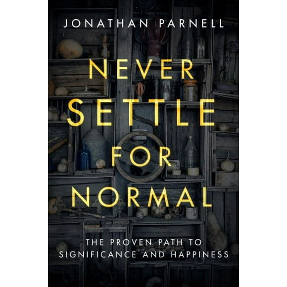 Never Settle for Normal : The Proven Path to Significance and Happiness (Paperback)