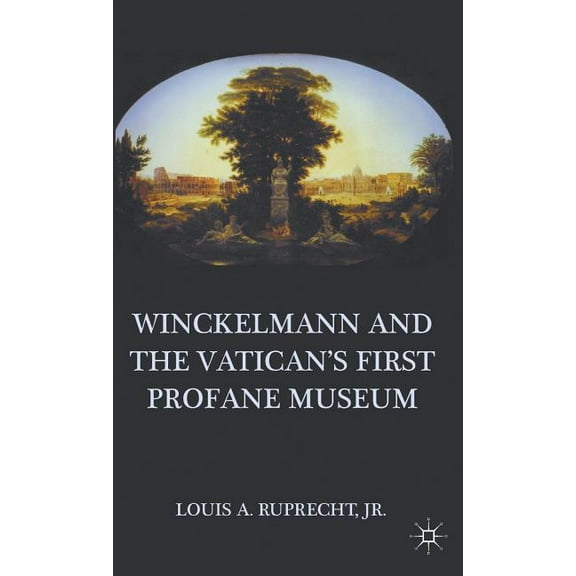 Winckelmann and the Vatican's First Profane Museum, (Hardcover)