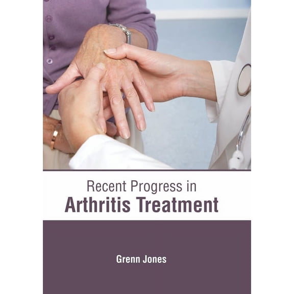 Recent Progress in Arthritis Treatment, (Hardcover)