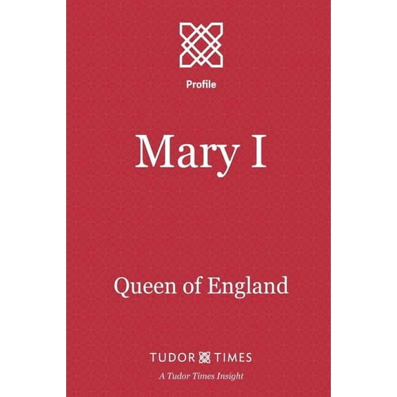 Tudor Times Insights (Profiles): Mary I : Queen of England (Series #14) (Paperback)