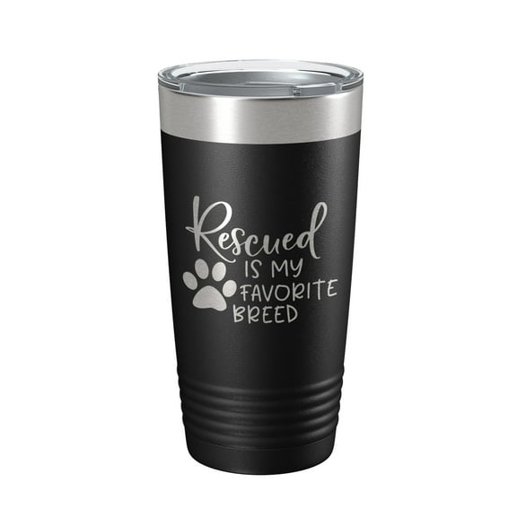 Rescued Is My Favorite Breed Tumbler Travel Mug Insulated Laser Engraved Coffee Cup Dog Cat Lover Gift 20 oz Black