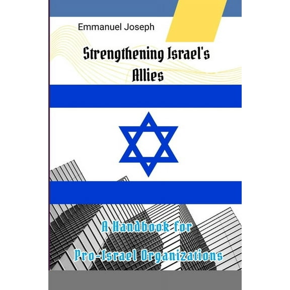 Strengthening Israel's Allies: A Handbook for Pro-Israel Organizations, (Paperback)