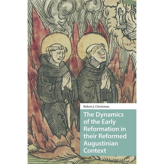 The Dynamics of the Early Reformation in their Reformed Augustinian Context, (Hardcover)