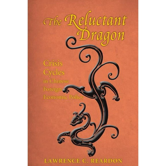 The Reluctant Dragon: Crisis Cycles in Chinese Foreign Economic Policy, (Paperback)