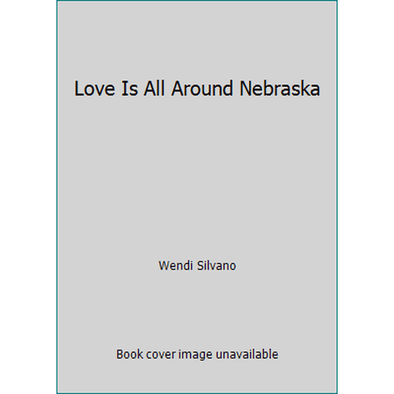 Pre-Owned Love Is All Around Nebraska (Hardcover) 1492629391 9781492629399