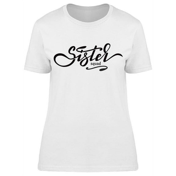 Sister Squad T-Shirt Women -Image by Shutterstock Women T-Shirt, Female x-Large