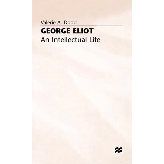 George Eliot: An Intellectual Life, (Hardcover)