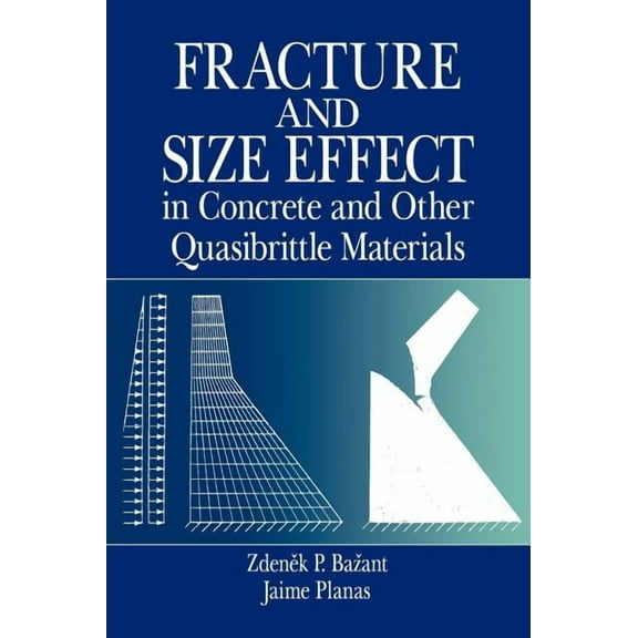 New Directions in Civil Engineering Fracture and Size Effect in Concrete and Other Quasibrittle Materials, Book 16, (Hardcover)