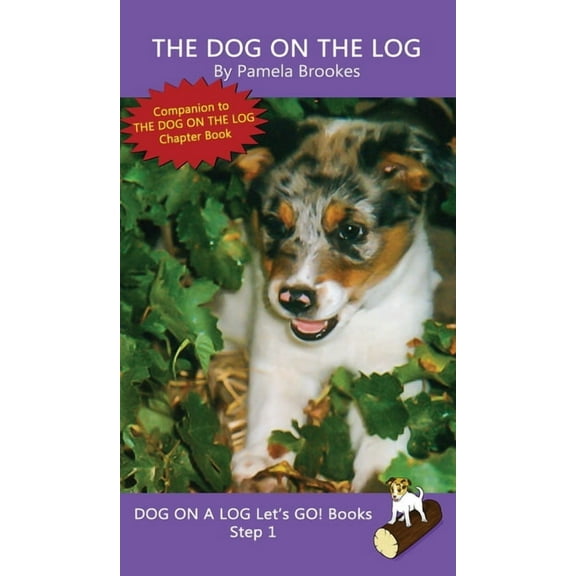 Dog on a Log Let's Go! Books The Dog On The Log: Sound-Out Phonics Books Help Developing Readers, including Students with Dyslexia, Learn to Read (St, Book 1, (Hardcover)