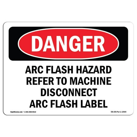 - OSHA Danger Sign - Arc Flash Hazard Refer To Machine Disconnect 10