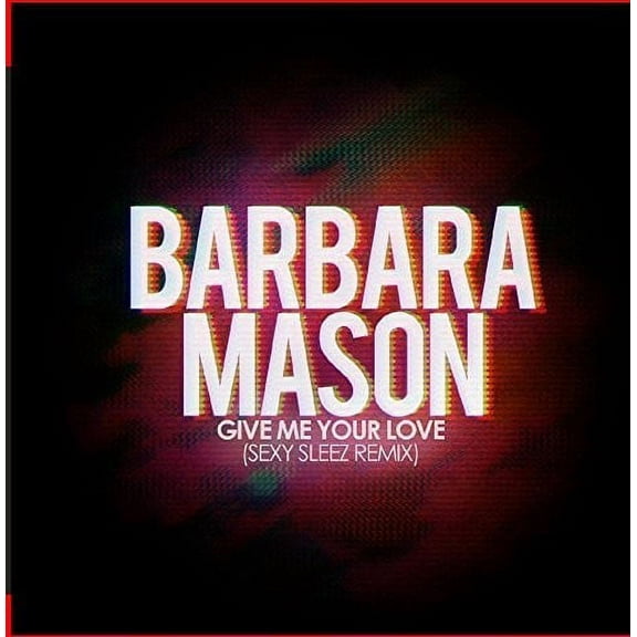 Barbara Mason - Give Me Your Love (Sexy Sleez Mix) - Music & Performance - CD