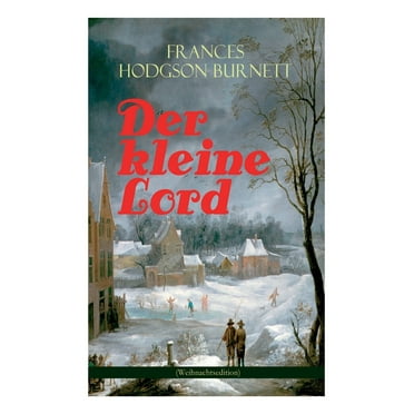 Der kleine Lord (Weihnachtsedition): Der beliebte Kinderbuch-Klassiker (Paperback)