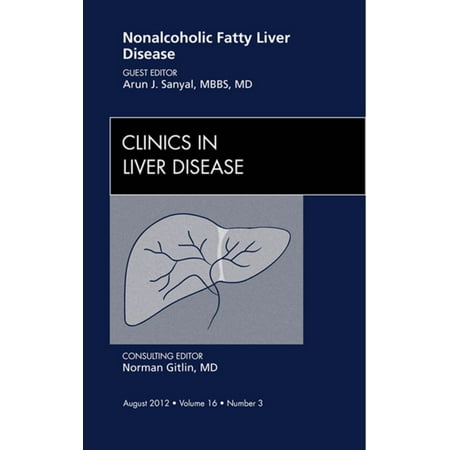 Nonalcoholic Fatty Liver Disease, An Issue of Clinics in Liver Disease - E-Book - Volume 16-3 -