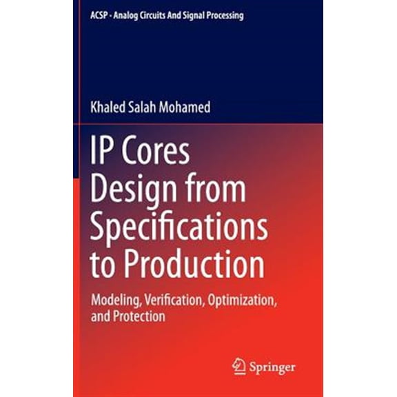 Pre-Owned Analog Circuits and Signal Processing: IP Cores Design from Specifications to Production: Modeling, Verification, Optimization, and Protection (Hardcover)