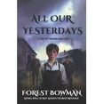 thumbnail image 1 of Pre-Owned All Our Yesterdays: A Tale of Cunning & Grit (Paperback) 1639012702 9781639012701, 1 of 1