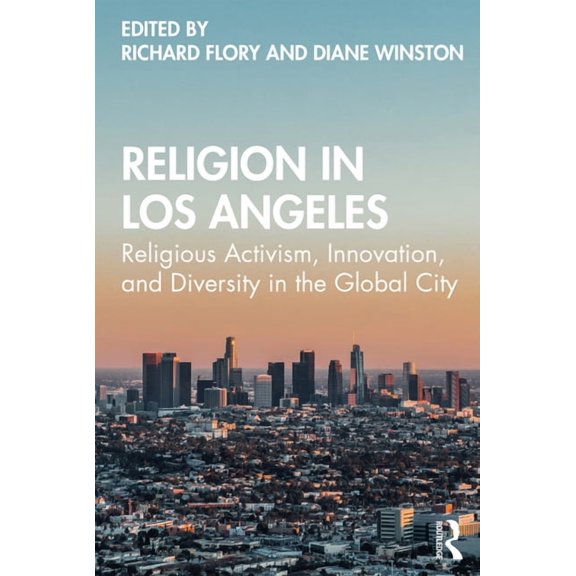 Religion in Los Angeles: Religious Activism, Innovation, and Diversity in the Global City, (Paperback)