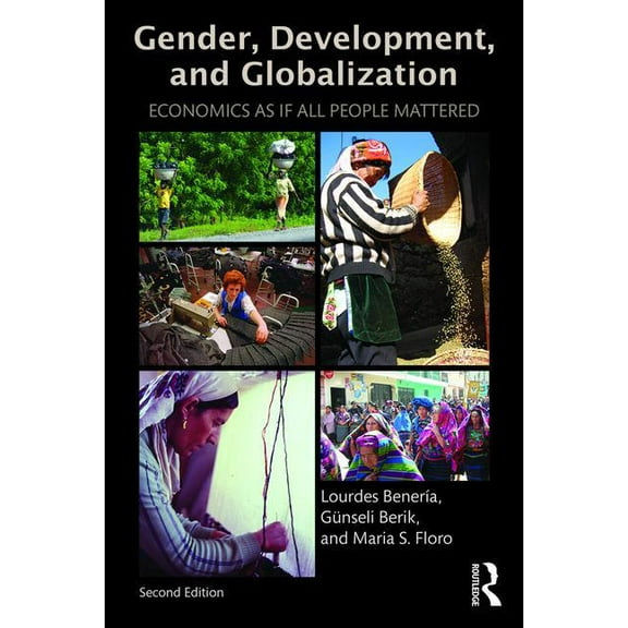 Gender, Development and Globalization: Economics as If All People Mattered, (Paperback)