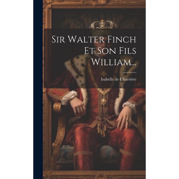 Sir Walter Finch Et Son Fils William... (Hardcover)