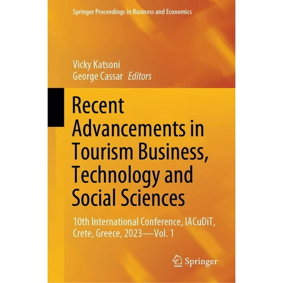 Springer Proceedings in Business and Eco Recent Advancements in Tourism Business, Technology and Social Sciences: 10th International Conference, Iacudit, Crete, , (Hardcover)