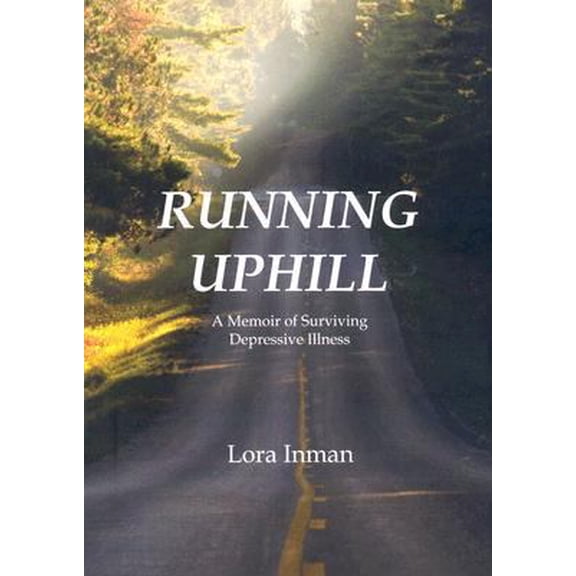Pre-Owned Running Uphill: A Memoir of Surviving Depressive Illness (Paperback) 1934666092 9781934666098