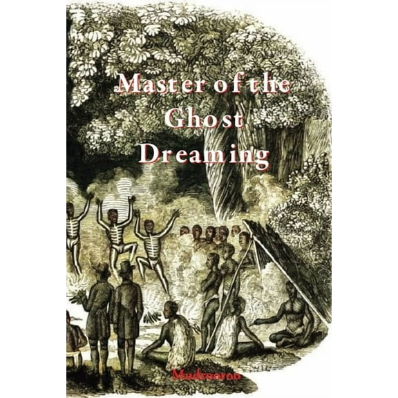 Master of the Ghost Dreaming (Paperback)