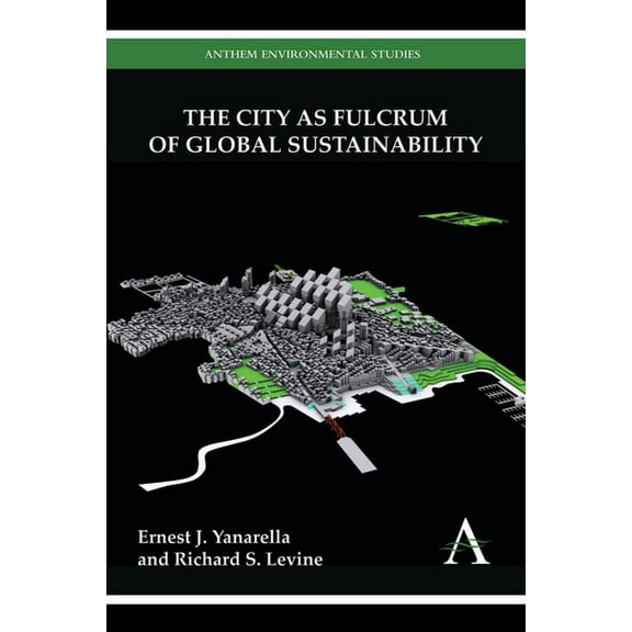 Anthem Environmental Studies The City as Fulcrum of Global Sustainability, (Hardcover)
