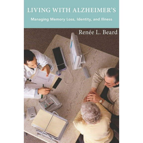 Living with Alzheimer's: Managing Memory Loss, Identity, and Illness, (Paperback)