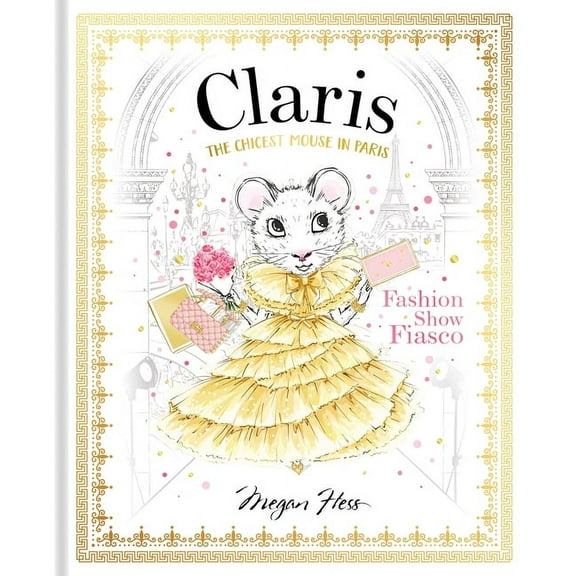 Claris Collection Claris: Fashion Show Fiasco: The Chicest Mouse in Paris, (Hardcover)
