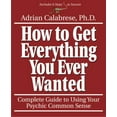 thumbnail image 1 of Pre-Owned How to Get Everything You Ever Wanted: Complete Guide to Using Your Psychic Common Sense (Paperback) 1567181198 9781567181197, 1 of 1