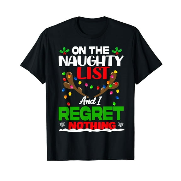 Funny On The List Naughty And I Regret Nothing Christmas Black T-Shirt