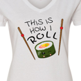thumbnail image 4 of Inktastic This is How I Roll- cute sushi Women's V-Neck T-Shirt, 4 of 5