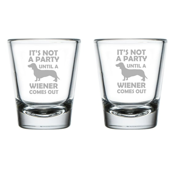 Set of 2 Shot Glasses 1.75oz Shot Glass Gift It's Not A Party Until A Wiener Comes Out Dachshund Funny For Dog Lover