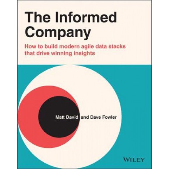 The Informed Company: How to Build a Cloud-Based Data Stack to Explore and Understand Data
