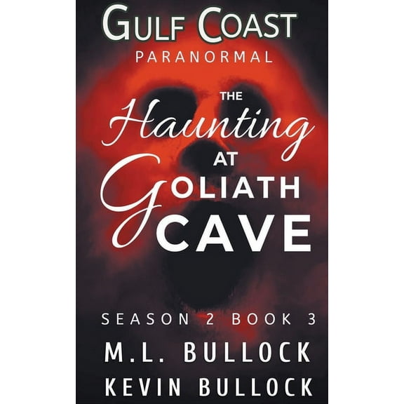 Gulf Coast Paranormal Season Two A Haunting at Goliath Cave, Book 3, (Paperback)