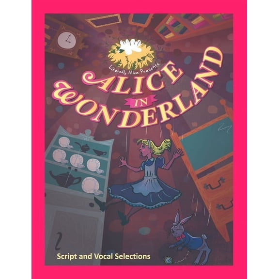 Alice in Wonderland the Musical: Script and Vocal Selections, (Paperback)