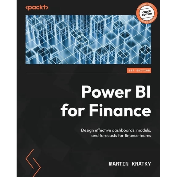 Power BI for Finance: Design effective dashboards, models, and forecasts for finance teams, (Paperback)