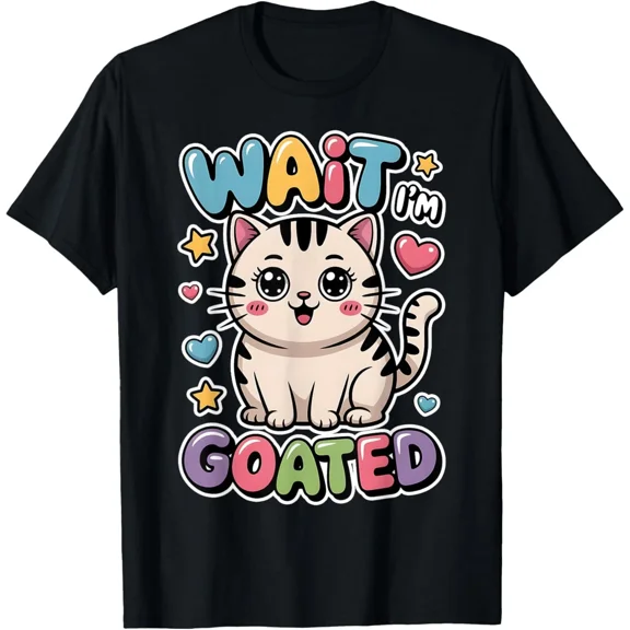 Wait I'm Goated Cat Meme Saying Funny Cat Brainrot Men Women T-Shirt Gift for Da