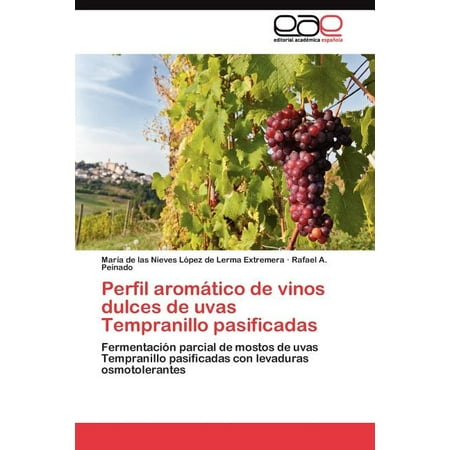 Perfil aromático de vinos dulces de uvas Tempranillo pasificadas (Paperback)