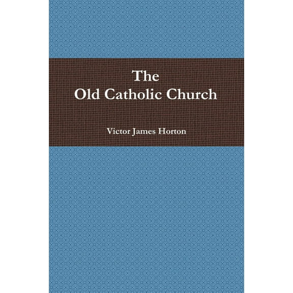 The Old Catholic Church, (Paperback)