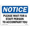 thumbnail image 1 of SignMission OS-NS-P-710-L-17638 OSHA Notice Sign - Please Wait for A Staff Person to Accompany You, 1 of 1