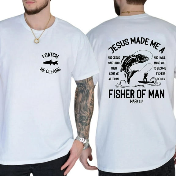 Jesus Made Me a Fisherman Shirt – I Catch He Cleans – Christian Fishing T-Shirt – Bible Verse Shirt for Men – Front and Back Print Tee