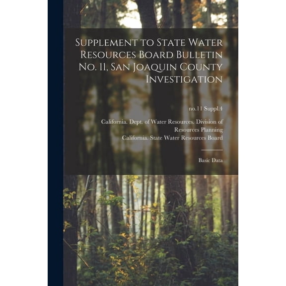 Supplement to State Water Resources Board Bulletin No. 11, San Joaquin County Investigation: Basic Data; no.11 Suppl.4, (Paperback)