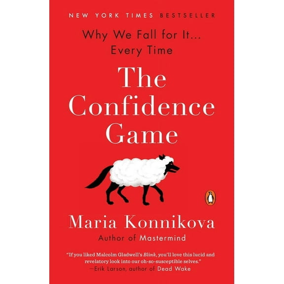 The Confidence Game: Why We Fall for It . . . Every Time, (Paperback)