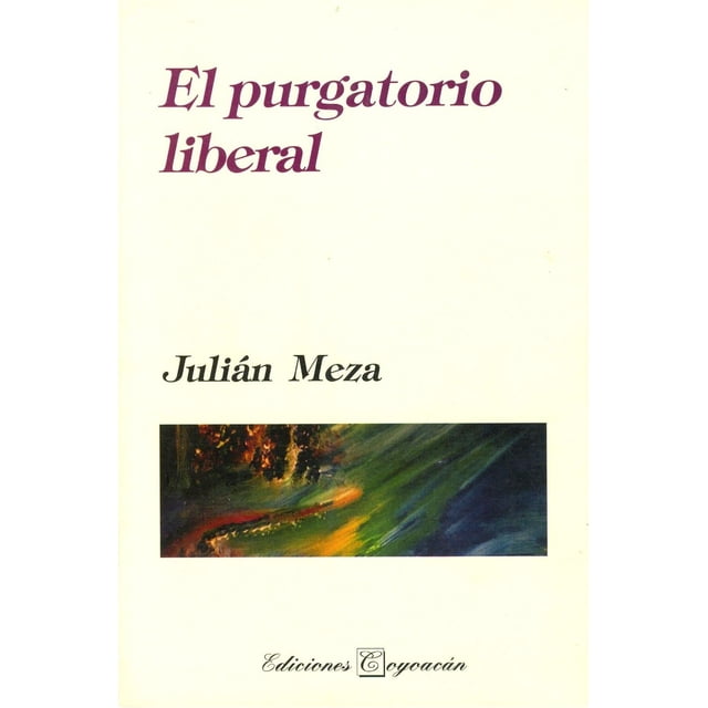 El purgatorio liberal, de Julián Meza , Coyoacán, Blanda