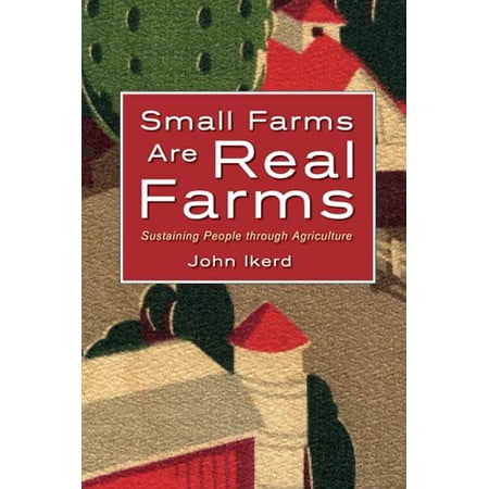 Pre-Owned Small Farms Are Real Farms: Sustaining People through Agriculture (Paperback) 1601730063 9781601730060