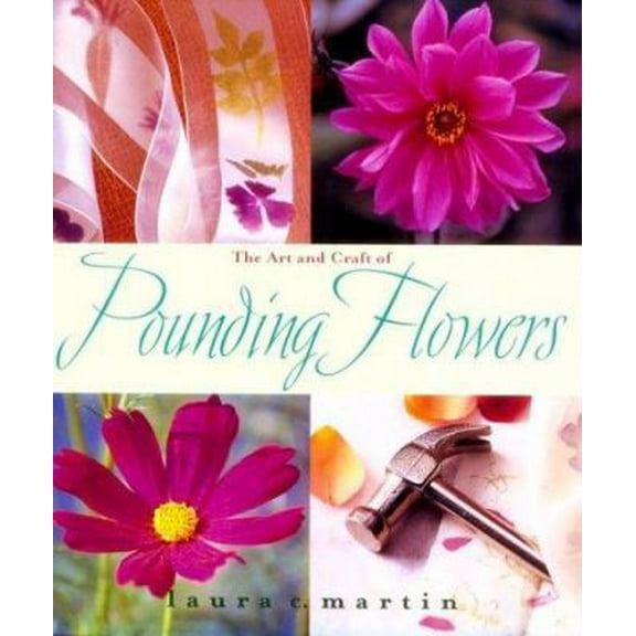 Pre-Owned The Art and Craft of Pounding Flowers: No Art, No Ink, Just a Hammer (Hardcover) 1928998410 9781928998419