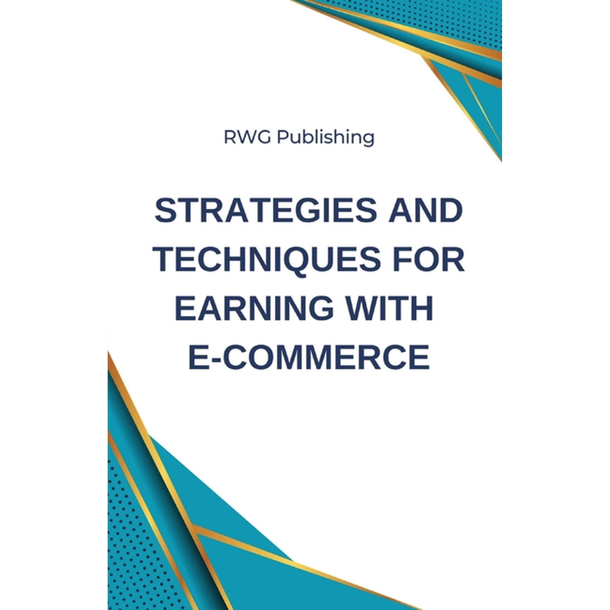 Strategies and Techniques for Earning with E-commerce, (Paperback)