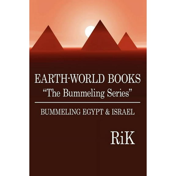 EARTH-WORLD BOOKS "The Bummeling Series": BUMMELING EGYPT and ISRAEL, (Paperback)