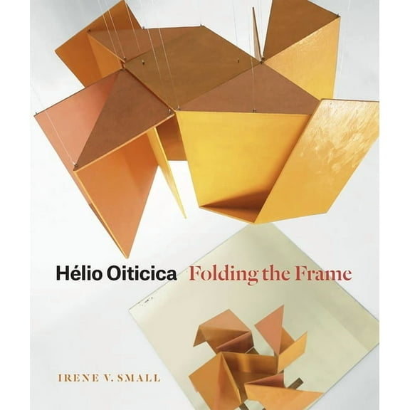Hélio Oiticica: Folding the Frame, (Hardcover)